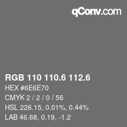 カラーコード: RGB 110 110.6 112.6 | qconv.com
