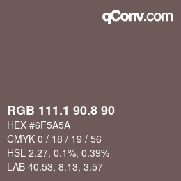 Color code: RGB 111.1 90.8 90 | qconv.com