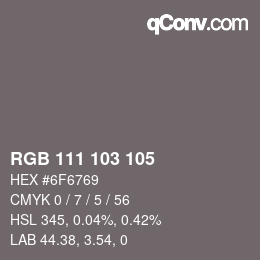Color code: RGB 111 103 105 | qconv.com