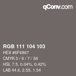 Farbcode: RGB 111 104 103 | qconv.com