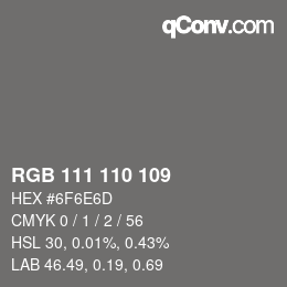 Color code: RGB 111 110 109 | qconv.com