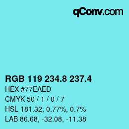 カラーコード: RGB 119 234.8 237.4 | qconv.com