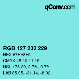 Color code: RGB 127 232 229 | qconv.com