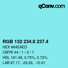 カラーコード: RGB 132 234.8 237.4 | qconv.com