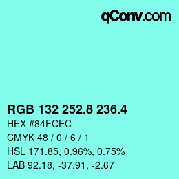 カラーコード: RGB 132 252.8 236.4 | qconv.com