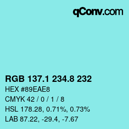 カラーコード: RGB 137.1 234.8 232 | qconv.com