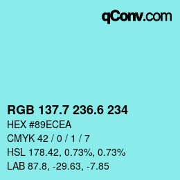 カラーコード: RGB 137.7 236.6 234 | qconv.com