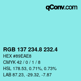 カラーコード: RGB 137 234.8 232.4 | qconv.com