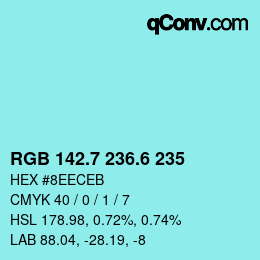 カラーコード: RGB 142.7 236.6 235 | qconv.com