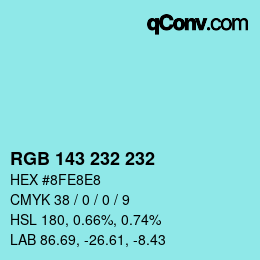 Color code: RGB 143 232 232 | qconv.com