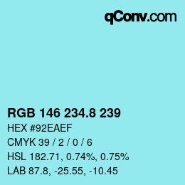 カラーコード: RGB 146 234.8 239 | qconv.com