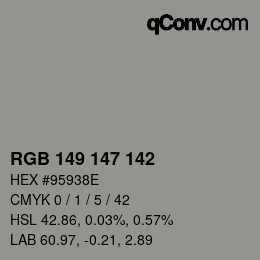Color code: RGB 149 147 142 | qconv.com