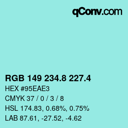 カラーコード: RGB 149 234.8 227.4 | qconv.com