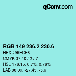 カラーコード: RGB 149 236.2 230.6 | qconv.com