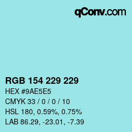 Color code: RGB 154 229 229 | qconv.com