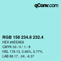 カラーコード: RGB 158 234.8 232.4 | qconv.com