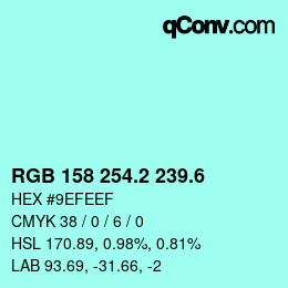 カラーコード: RGB 158 254.2 239.6 | qconv.com