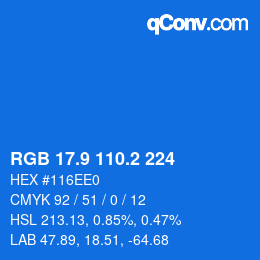 カラーコード: RGB 17.9 110.2 224 | qconv.com