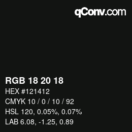 Color code: RGB 18 20 18 | qconv.com