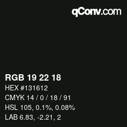 Color code: RGB 19 22 18 | qconv.com