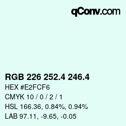 カラーコード: RGB 226 252.4 246.4 | qconv.com