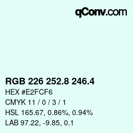 カラーコード: RGB 226 252.8 246.4 | qconv.com