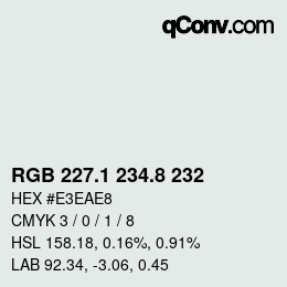 カラーコード: RGB 227.1 234.8 232 | qconv.com