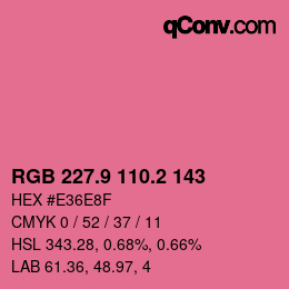 カラーコード: RGB 227.9 110.2 143 | qconv.com