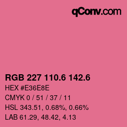 カラーコード: RGB 227 110.6 142.6 | qconv.com