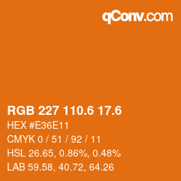 カラーコード: RGB 227 110.6 17.6 | qconv.com