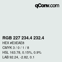カラーコード: RGB 227 234.4 232.4 | qconv.com