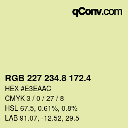 カラーコード: RGB 227 234.8 172.4 | qconv.com