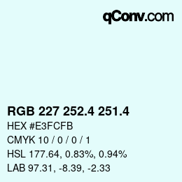 カラーコード: RGB 227 252.4 251.4 | qconv.com