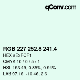 カラーコード: RGB 227 252.8 241.4 | qconv.com