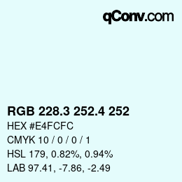 カラーコード: RGB 228.3 252.4 252 | qconv.com