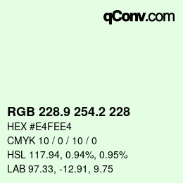 Color code: RGB 228.9 254.2 228 | qconv.com