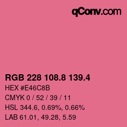 カラーコード: RGB 228 108.8 139.4 | qconv.com