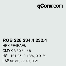 カラーコード: RGB 228 234.4 232.4 | qconv.com