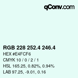 カラーコード: RGB 228 252.4 246.4 | qconv.com