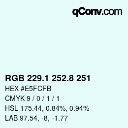 カラーコード: RGB 229.1 252.8 251 | qconv.com