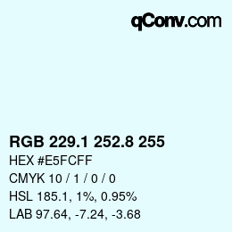 Color code: RGB 229.1 252.8 255 | qconv.com