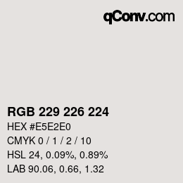 Farbcode: RGB 229 226 224 | qconv.com