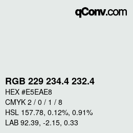 カラーコード: RGB 229 234.4 232.4 | qconv.com
