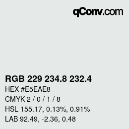 カラーコード: RGB 229 234.8 232.4 | qconv.com
