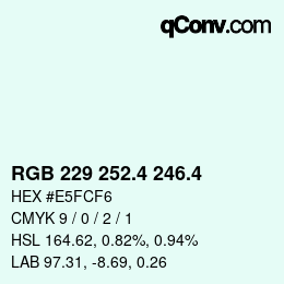 カラーコード: RGB 229 252.4 246.4 | qconv.com