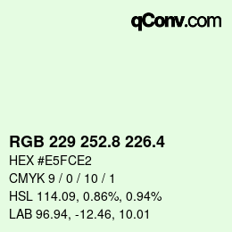 カラーコード: RGB 229 252.8 226.4 | qconv.com