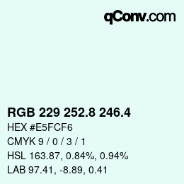 カラーコード: RGB 229 252.8 246.4 | qconv.com