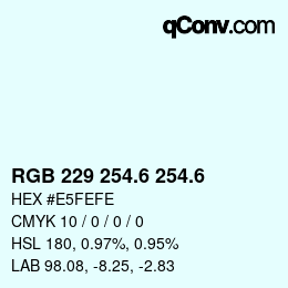 カラーコード: RGB 229 254.6 254.6 | qconv.com