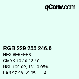 カラーコード: RGB 229 255 246.6 | qconv.com