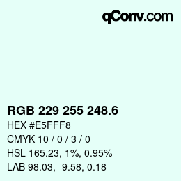 カラーコード: RGB 229 255 248.6 | qconv.com